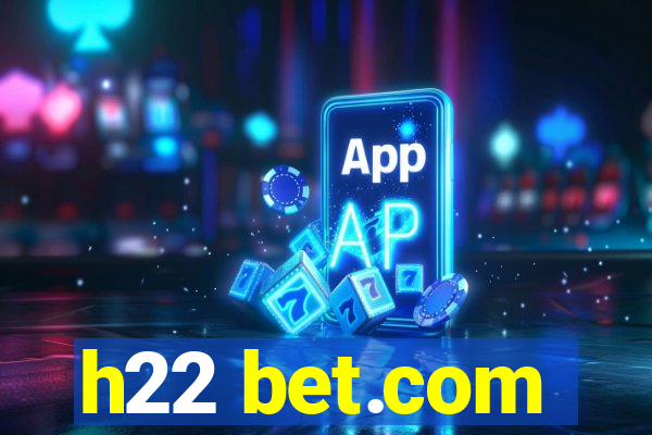 h22 bet.com